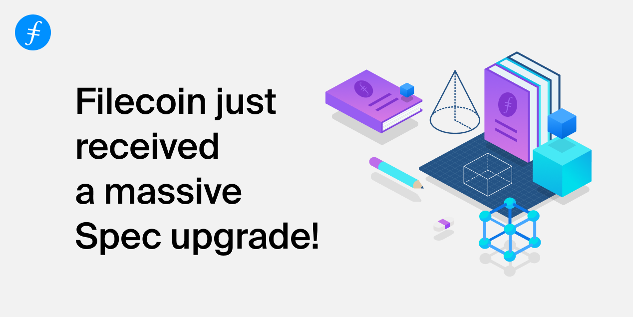 Filecoin just received a massive Spec upgrade!