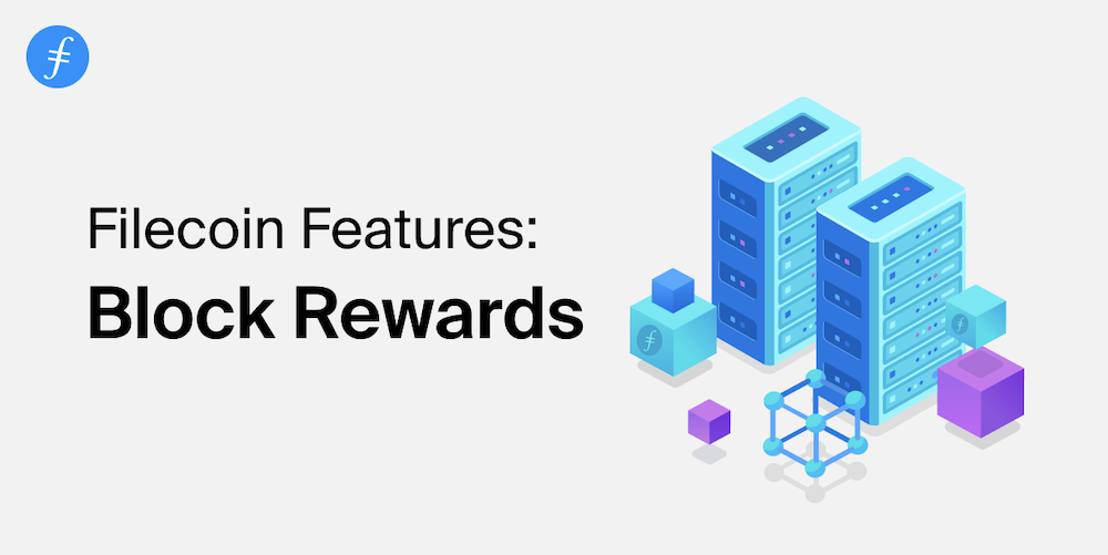 Filecoin Features: Block Rewards