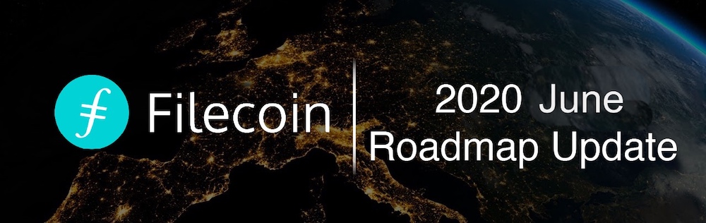 Filecoin Roadmap Update June 2020